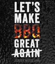 Let's Make BBQ great again - Jeroen Wesselink