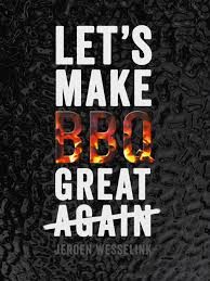 Let's Make BBQ great again - Jeroen Wesselink